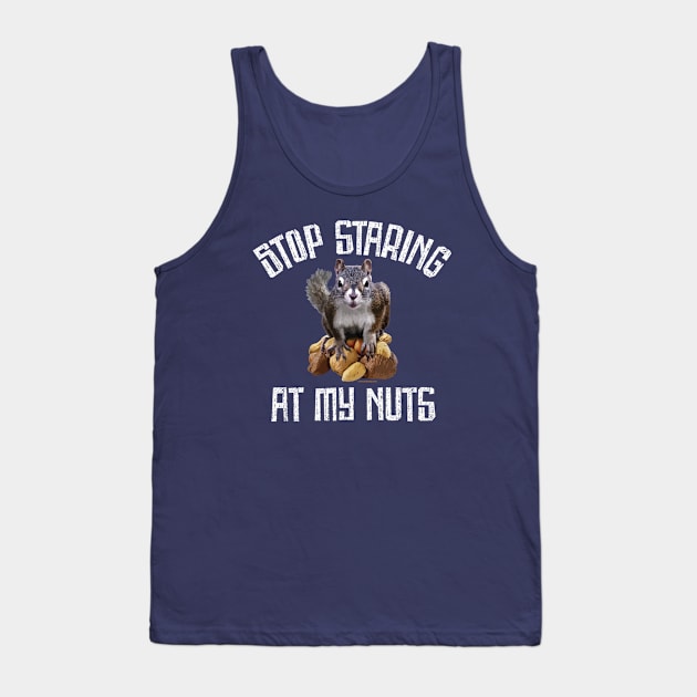 Stop Staring at my Nuts - funny Squirrel Tank Top by eBrushDesign